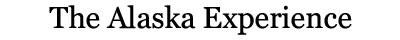 The Alaska Experience